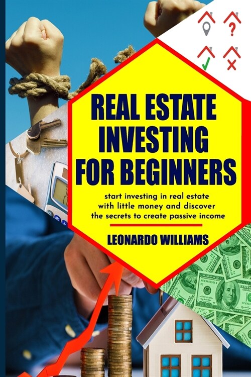 Real estate investing for beginners: Start investing in real estate with little money and create passive income with real estate investment discover a (Paperback)