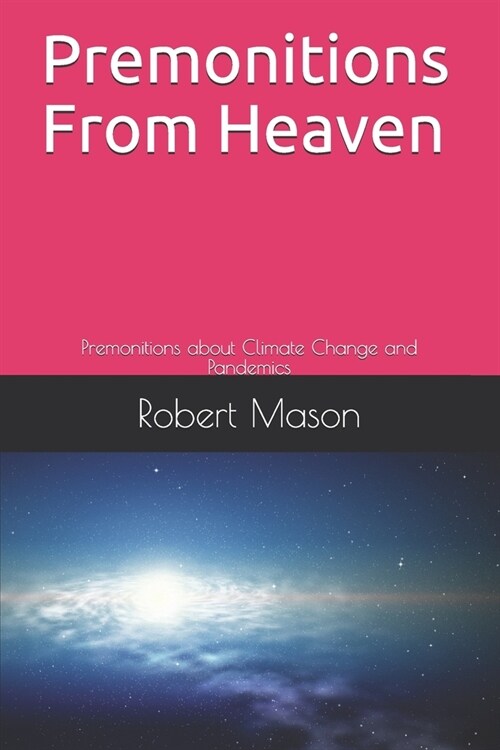 Premonitions from Heaven: Premonitions about Climate Change and Pandemics (Paperback)