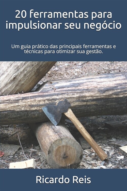 20 ferramentas para impulsionar seu neg?io: Um guia pr?ico das principais ferramentas e t?nicas para otimizar sua gest?. (Paperback)