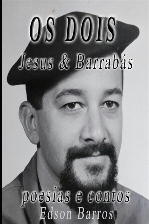 OS DOIS - Jesus & Barrab?: Poesias e Contos (Paperback)