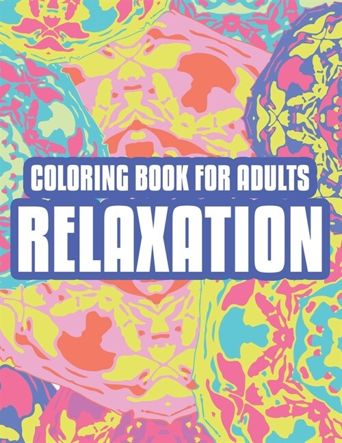 Coloring Book For Adults Relaxation: Coloring Activity Sheets With Intricate Patterns And Designs, Calming Illustrations To Color (Paperback)