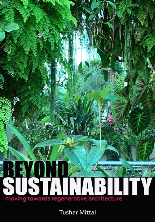 Beyond Sustainability: moving towards regenerative architecture (Paperback)