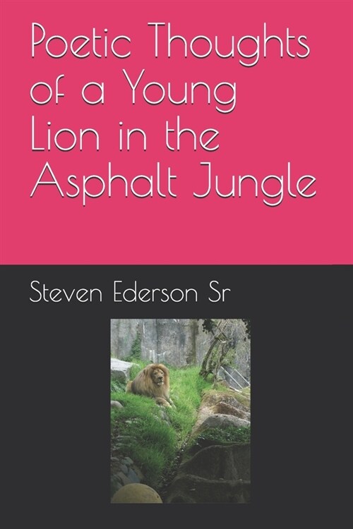 Poetic Thoughts of a Young Lion in the Asphalt Jungle (Paperback)