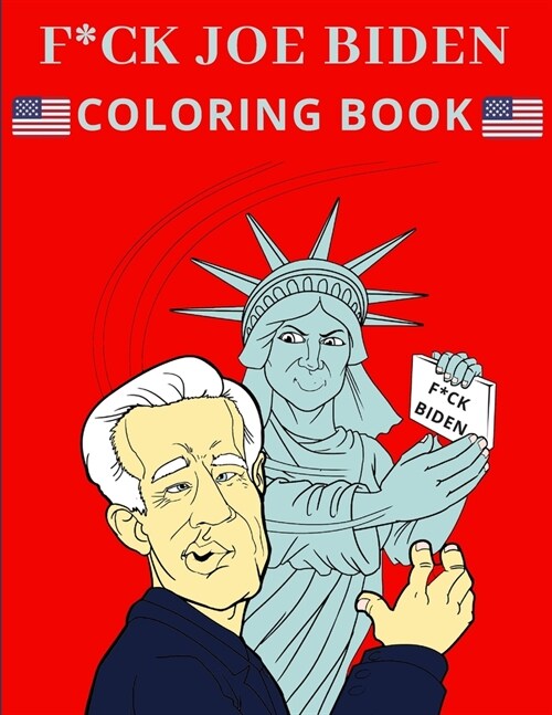 F*ck Joe Biden Coloring Book: Anti President Political Memes and Quotes for Adults (Paperback)