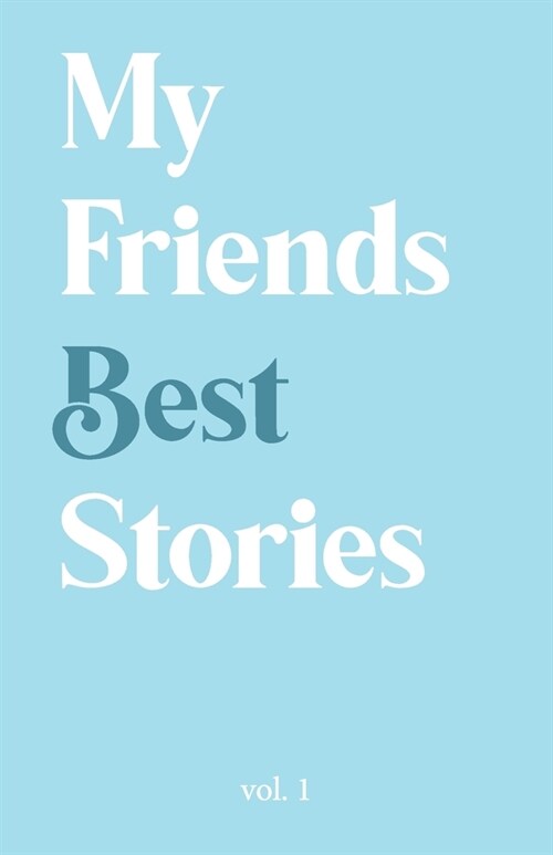 My Friends Best Stories: (Volume 1) (Paperback)