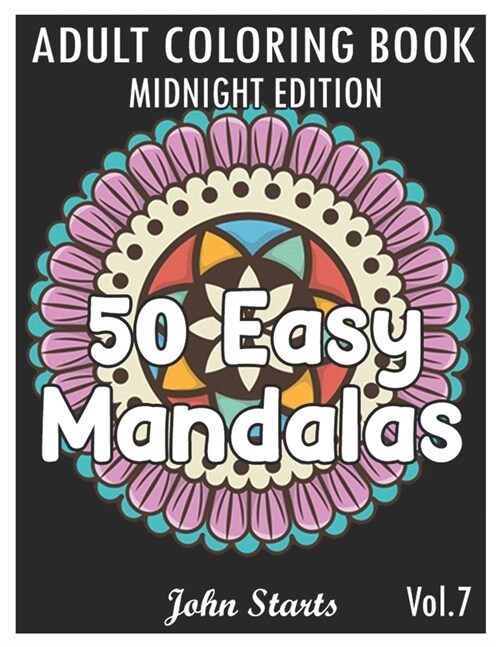 50 Easy Mandalas Midnight Edition: An Adult Coloring Book with Fun, Simple, and Relaxing Coloring Pages (Volume 7) (Paperback)