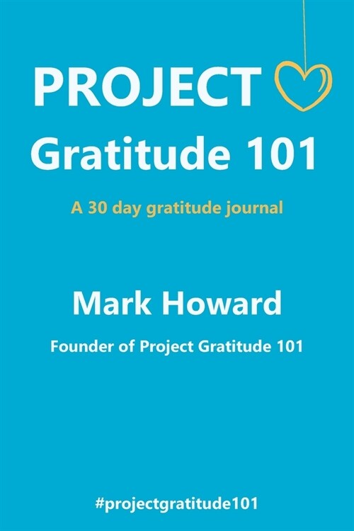 Project Gratitude 101: A 30 Day Gratitude Journal (Paperback)