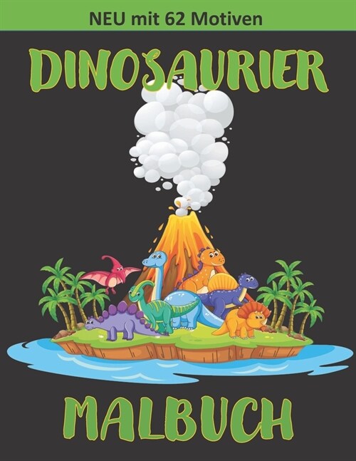 Dinosaurier Malbuch: Das gro? Dino Malbuch f? Kinder mit ?er 62 tollen Motiven (Paperback)