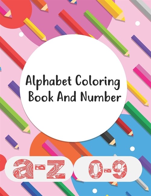 Alphabet Coloring Book And Number: Alphabet Coloring Book- Small Letter Board With Letters And Numbers - Led Letters Lights Alphabet - Abc Coloring Bo (Paperback)