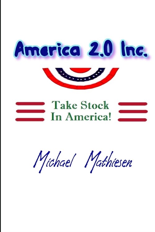 America 2.0 Inc.: Take Stock In America (Paperback)