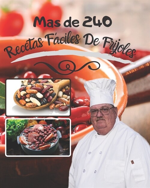 Mas de 240 Recetas F?iles De Frijoles: puedes crear comida deliciosa con granos de una manera genial (Paperback)