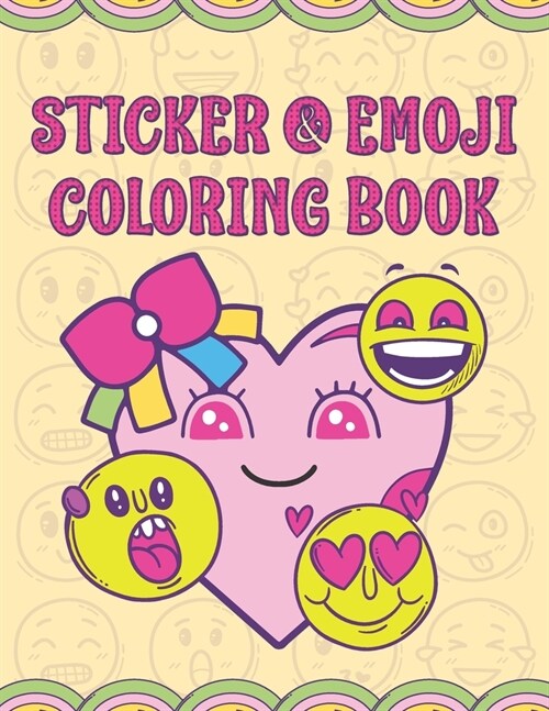 Sticker & Emoji Coloring Book: Funny & Cute Coloring Activity Books For Kids & Toddlers, Girls, Teens & Adults Gifts (Paperback)