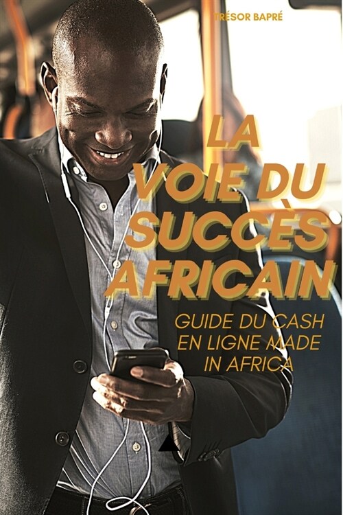 La voie du succ? africain: Guide du cash en ligne made in africa (Paperback)