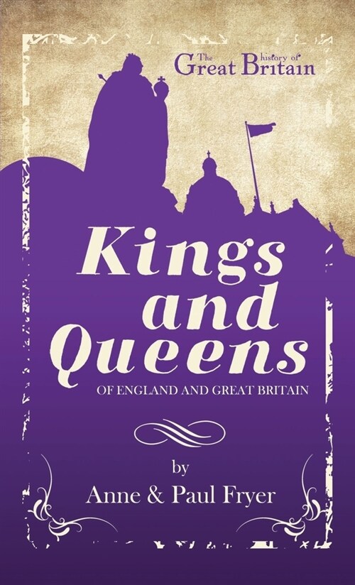 Kings and Queens: of England and Great Britain (Paperback)