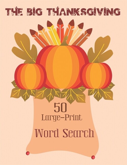 The Big Thanksgiving Word Search: Puzzle Book for Adults and Kids - 50 Large-Print Word Search For Holiday Fun (Thanksgiving Puzzle Vol.3) (Paperback)