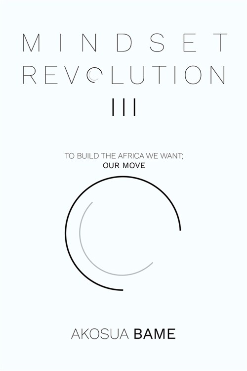 Mindset Revolution Iii: To Build the Africa We Want; Our Move (Paperback)