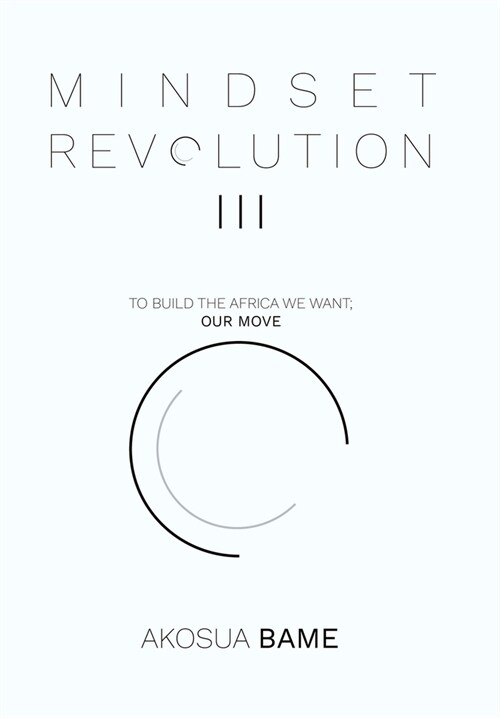 Mindset Revolution Iii: To Build the Africa We Want; Our Move (Hardcover)