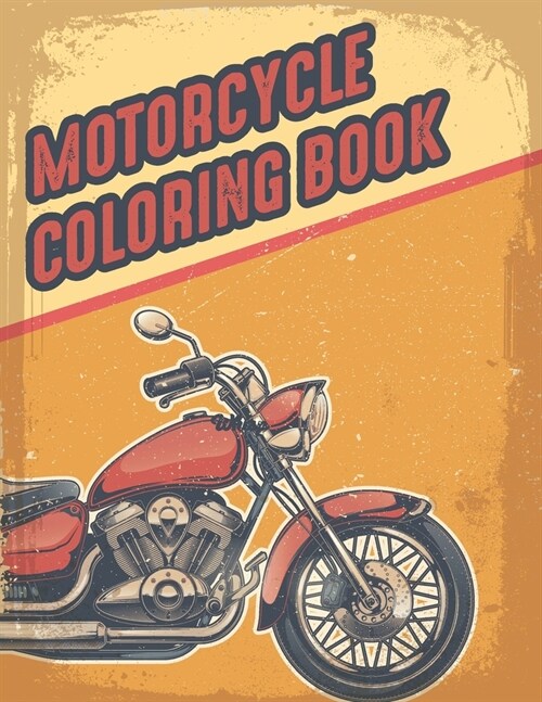 Motorcycle Coloring Book: Bike Lovers Coloring Book For Adults, Teen Boys & Girls And Kids - Gifts For Motorcyclist & Biker (Paperback)