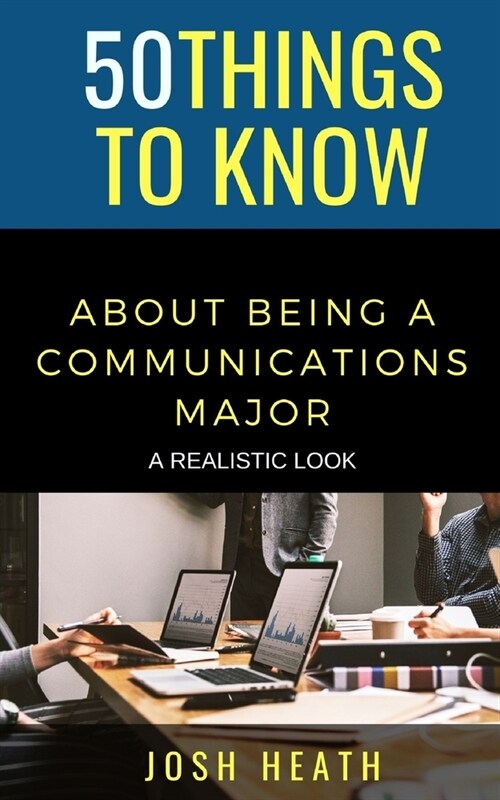 50 Things to Know About Being a Communications Major: A Realistic Look (Paperback)