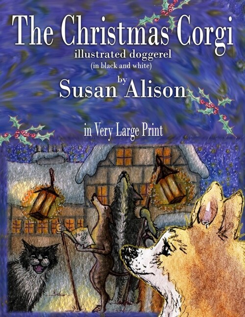 The Christmas Corgi - illustrated doggerel - (in black and white) - in Very Large Print (Paperback)