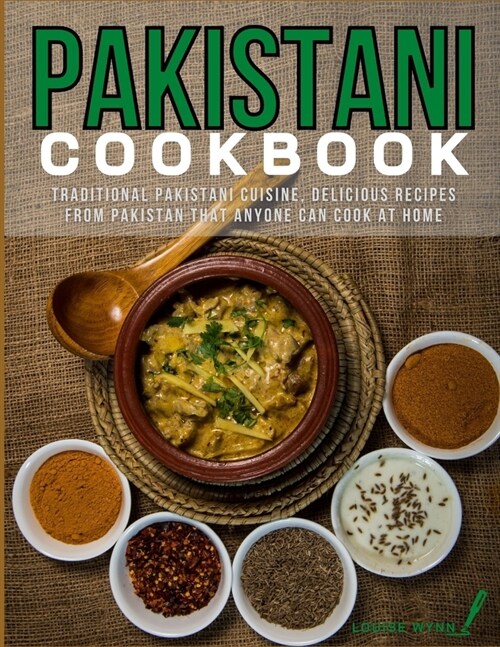 Pakistani Cookbook: Traditional Pakistani Cuisine, Delicious Recipes from Pakistan that Anyone Can Cook at Home (Paperback)