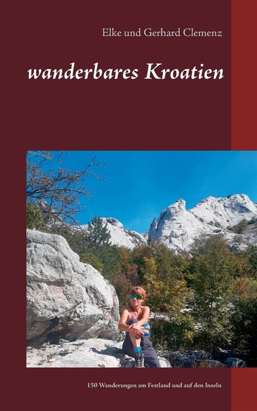 wanderbares Kroatien: Genusswanderungen am Festland und auf den Inseln der Adria (Paperback)
