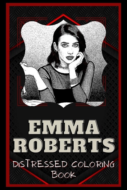 Emma Roberts Distressed Coloring Book: Artistic Adult Coloring Book (Paperback)