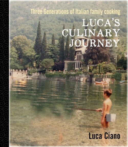 Lucas Culinary Journey: Three Generations of Italian Family Cooking (Hardcover)