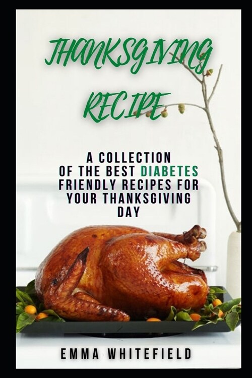Diabetes Friendly Recipes for Your Thanksgiving (Paperback)