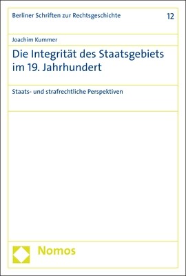 Die Integritat Des Staatsgebiets Im 19. Jahrhundert: Staats- Und Strafrechtliche Perspektiven (Paperback)