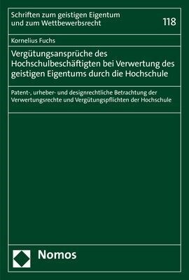 Vergutungsanspruche Des Hochschulbeschaftigten Bei Verwertung Des Geistigen Eigentums Durch Die Hochschule: Patent-, Urheber- Und Designrechtliche Bet (Paperback)