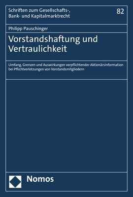 Vorstandshaftung Und Vertraulichkeit: Umfang, Grenzen Und Auswirkungen Verpflichtender Aktionarsinformation Bei Pflichtverletzungen Von Vorstandsmitgl (Paperback)