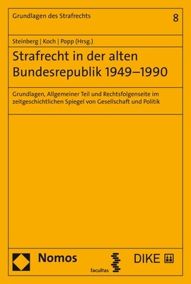 Strafrecht in Der Alten Bundesrepublik 1949-1990: Grundlagen, Allgemeiner Teil Und Rechtsfolgenseite Im Zeitgeschichtlichen Spiegel Von Gesellschaft U (Hardcover)