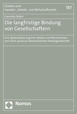 Die Langfristige Bindung Von Gesellschaftern: Eine Systematisierung Ihrer Motive Und Mechanismen Vom Start-Up Bis Zur Borsennotierten Aktiengesellscha (Paperback)