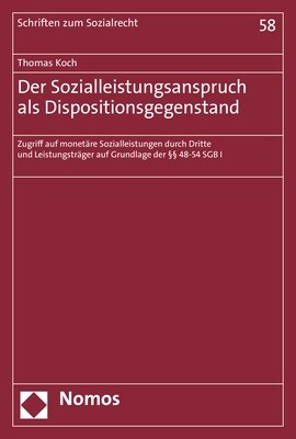 Der Sozialleistungsanspruch ALS Dispositionsgegenstand: Zugriff Auf Monetare Sozialleistungen Durch Dritte Und Leistungstrager Auf Grundlage Der 48-54 (Paperback)