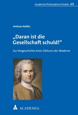 Daran Ist Die Gesellschaft Schuld!: Zur Vorgeschichte Eines Diktums Der Moderne (Paperback)