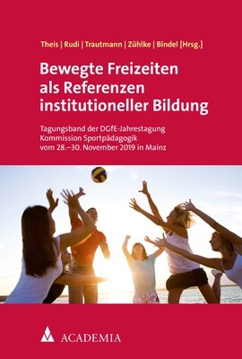 Bewegte Freizeiten ALS Referenzen Institutioneller Bildung: Tagungsband Der Dgfe-Jahrestagung Kommission Sportpadagogik Vom 28.-30. November 2019 in M (Paperback)