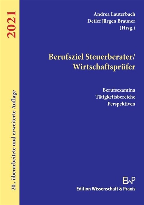 Berufsziel Steuerberater/Wirtschaftsprufer 2021: Berufsexamina, Tatigkeitsbereiche, Perspektiven (Paperback, 20, 20., Uberarbeit)