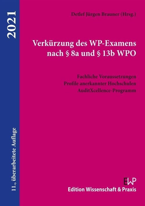 Verkurzung Des Wp-Examens Nach 8a Und 13b Wpo: Fachliche Voraussetzungen, Profile Anerkannter Hochschulen, Auditxcellence-Programm (Paperback, 11, 11., Uberarb. A)