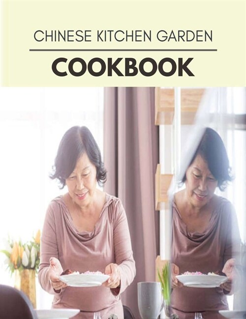 Chinese Kitchen Garden Cookbook: Healthy Whole Food Recipes And Heal The Electric Body (Paperback)