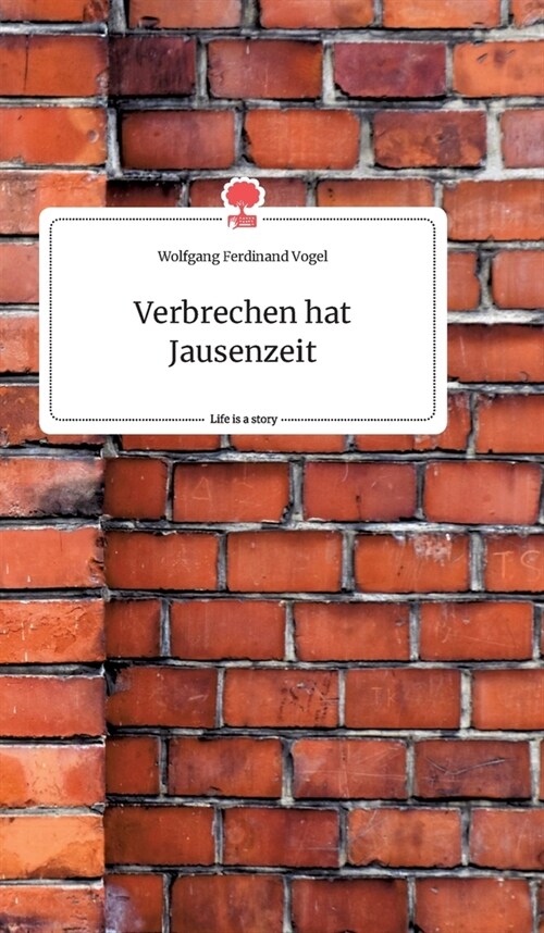 Verbrechen hat Jausenzeit. Life is a Story - story.one (Hardcover)