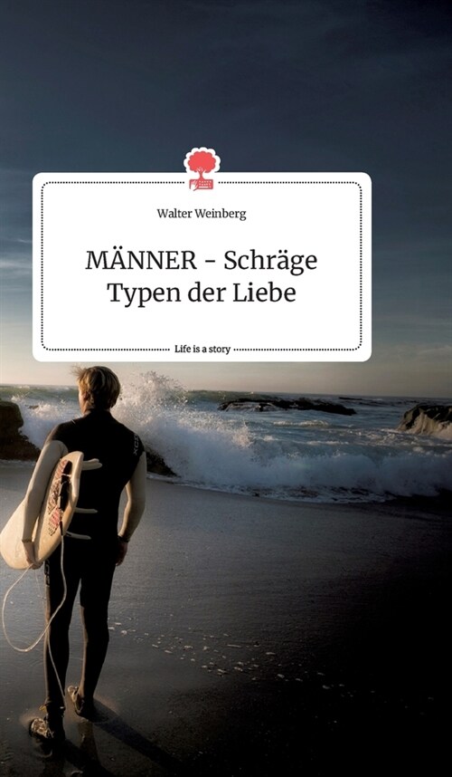 M횼NER - Schr?e Typen der Liebe. Life is a Story - story.one (Hardcover)