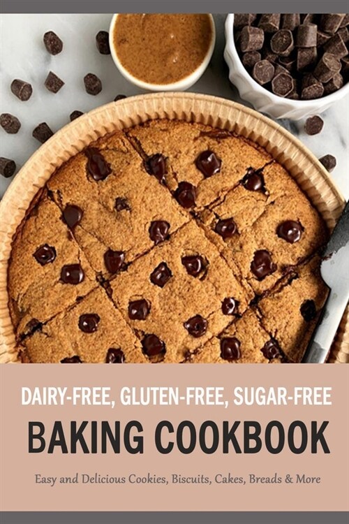 Dairy-Free, Gluten-Free, Sugar-Free Baking Cookbook: Easy and Delicious Cookies, Biscuits, Cakes, Breads & More: Gift Ideas for Holiday (Paperback)