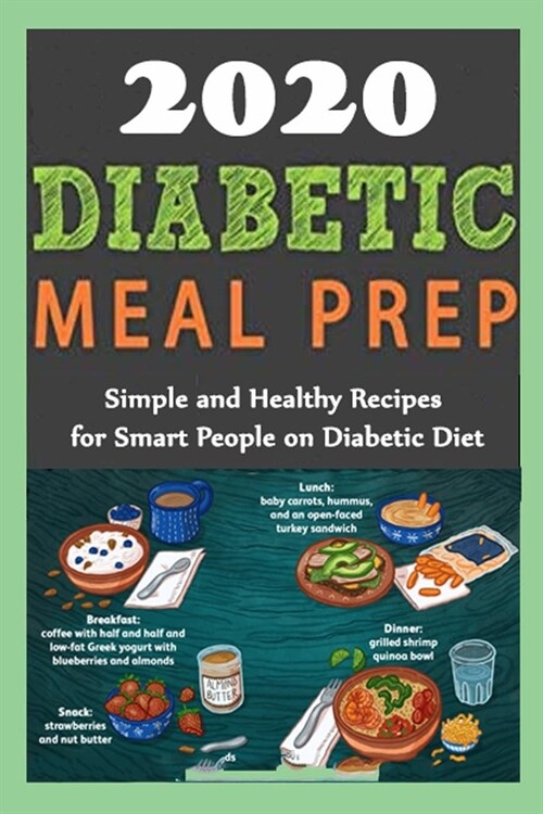 Diabetic Meal Prep 2020: Simple and Healthy Recipes for Smart People on Diabetic Diet: Gift Ideas for Holiday (Paperback)