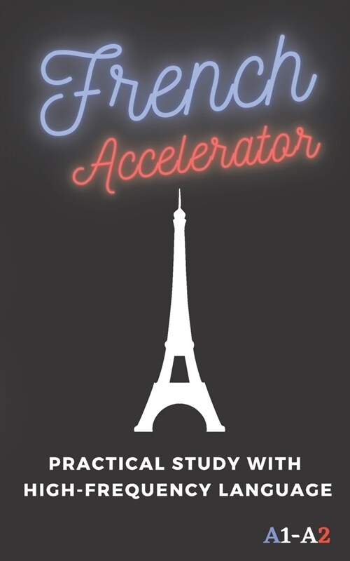 French Accelerator: Practical study with high-frequency language A1 A2 (Paperback)
