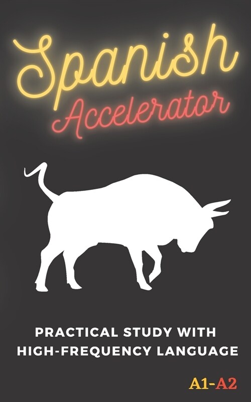 Spanish Accelerator: Practical study with high-frequency language A1 A2 (Paperback)