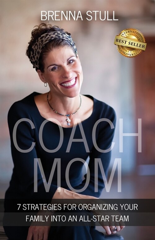 Coach Mom: 7 Strategies for Organizing Your Family into an All-Star Team (Paperback)