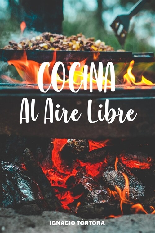 Cocina al Aire Libre: Cocina F?il. 50 Recetas. (Paperback)