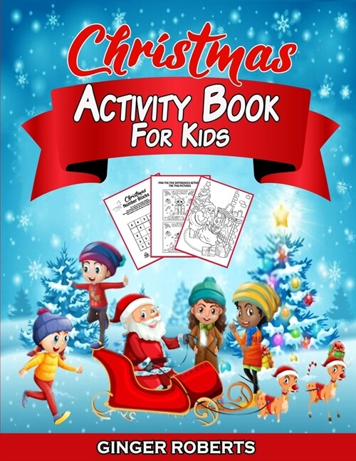 Christmas Activity Book for Kids: A Creative Workbook Game Full of Learning Activities - Dot to Dot, Mazes, Santa Claus Coloring, Spot the Difference, (Paperback)