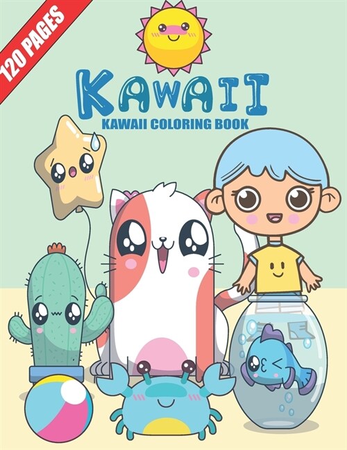 Kawaii Coloring Book: 120 PEGES, 3 BOOKS IN ONE, Relaxing, Inspiration, Cute Super Kawaii Coloring, girls, boys, Teen and Adult. (Paperback)